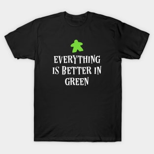 Everything is Better in Green Board Games Meeples Tabletop RPG Vault T-Shirt
